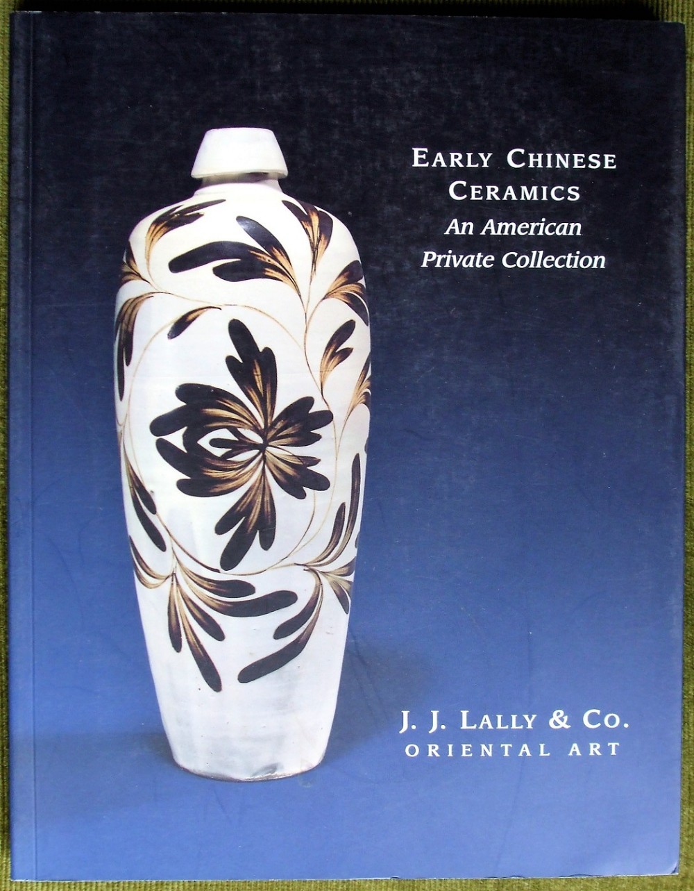 early chinese ceramics an american private collection jj lally co oriental art new york march 28th to april 16th 2005